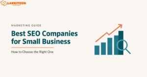 Best SEO Companies for Small Business: How to Choose the Right One
